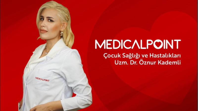 ÇOCUK SAĞLIĞI VE HASTALIKLARI UZMANI DR. ÖZNUR KADEMLİ MEDICAL POINT GAZİANTEP HASTANESİ’NDE HASTA K